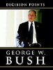 “Decision Points” bring George W. Bush in blood and flesh